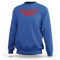 Stranger Dad Sweatshirt Funny Fathers Day Movie Gift