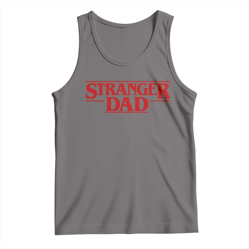 Stranger Dad Tank Top Funny Fathers Day Movie Gift
