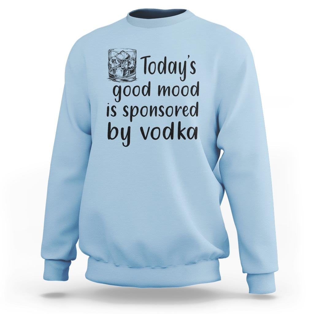 Light blue sweatshirt with "Today's good mood is sponsored by vodka" front print