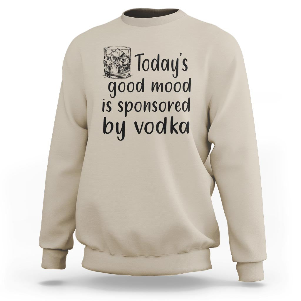 Sand beige sweatshirt with "Today's good mood is sponsored by vodka" front print