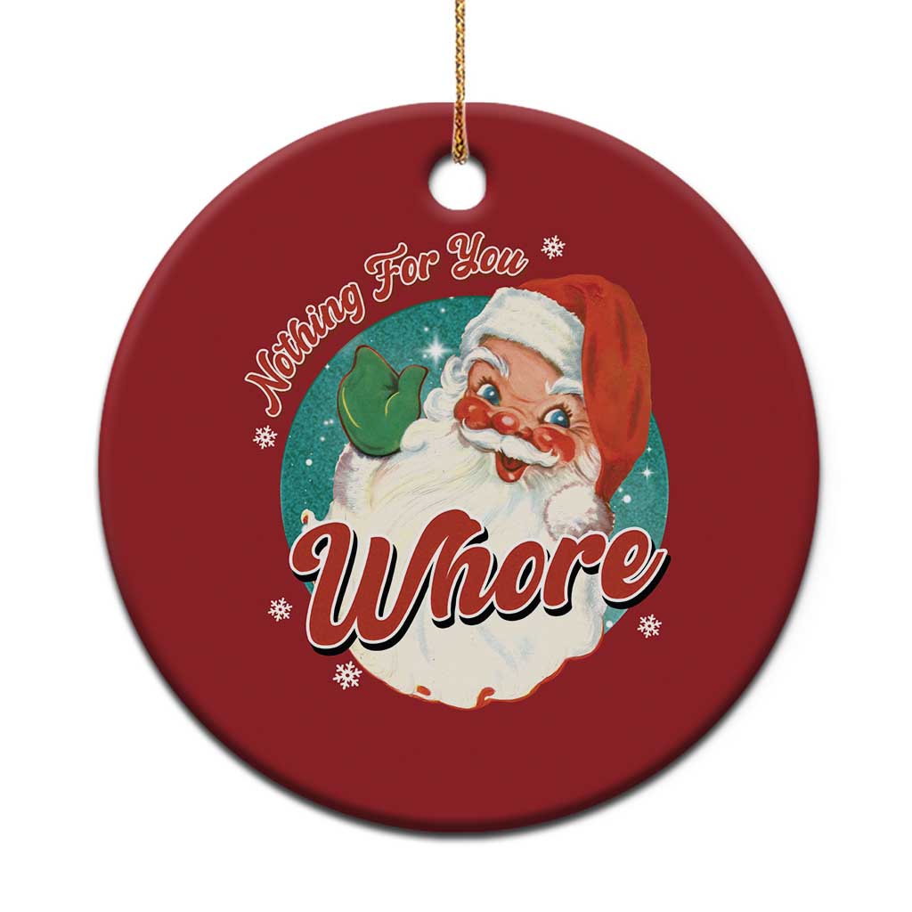 Funny Xmas Retro Santa Christmas Ornament Nothing For You Whore - Wonder Print Shop