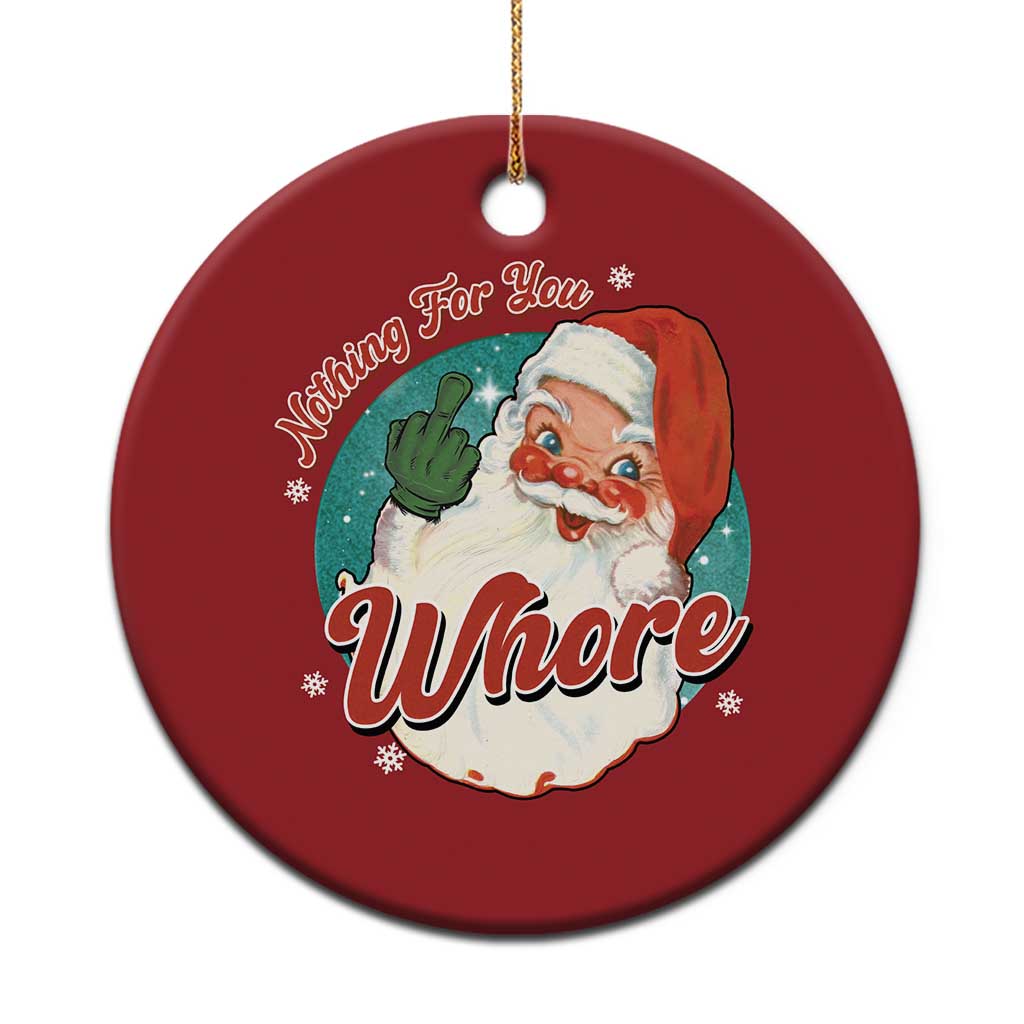 Funny Xmas Retro Santa Christmas Ornament Nothing For You Whore Middle Finger - Wonder Print Shop