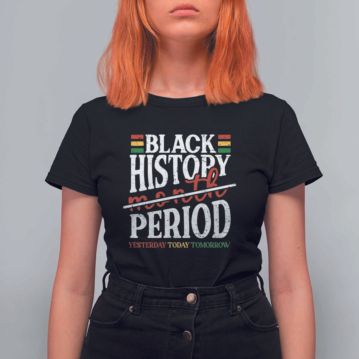 Funny Black History Period Yesterday Today Tomorrow T Shirt For Women Pride African