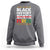 Funny Black History Period Sweatshirt Pride African