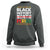 Funny Black History Period Sweatshirt Pride African