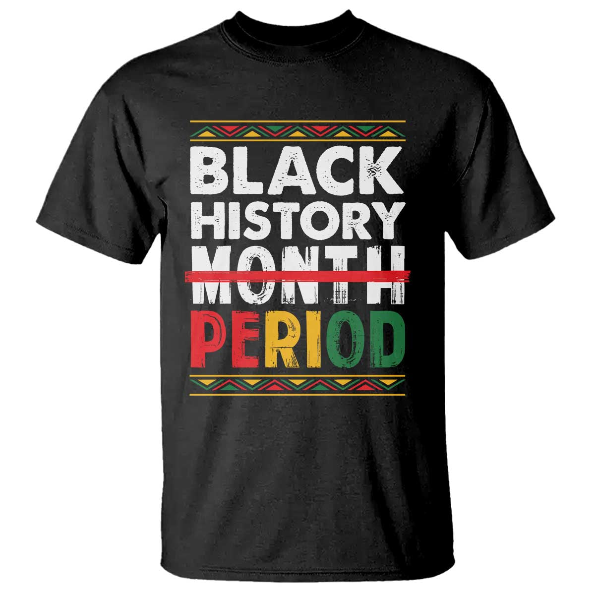 Funny Black History Period T Shirt Pride African