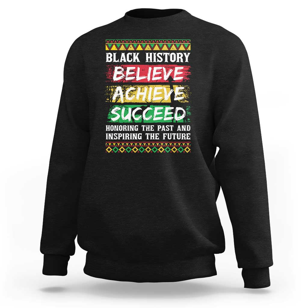 Black History Believe Achieve Succeed Sweatshirt African American History