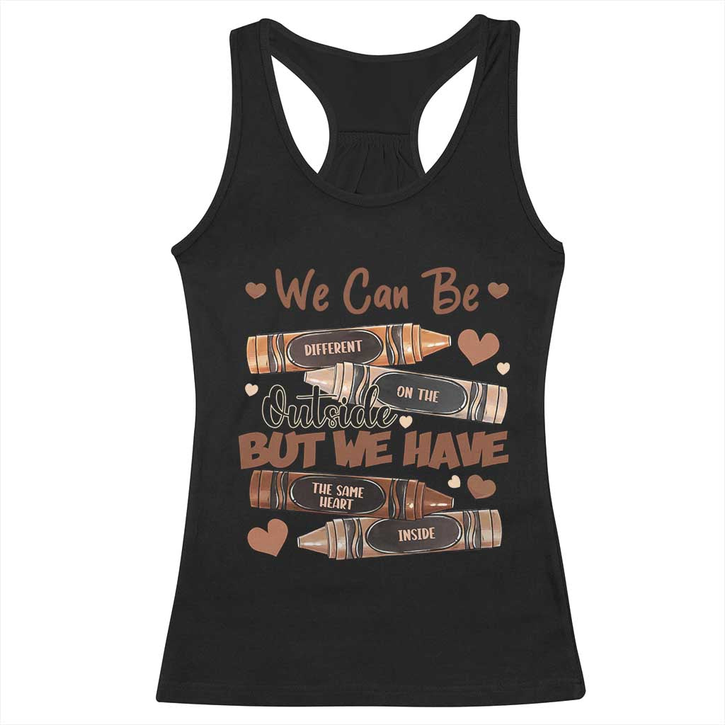 African American Teacher Racerback Tank Top We Can Be Different On The Outside But We Have The Same Heart Inside Melanin Crayons