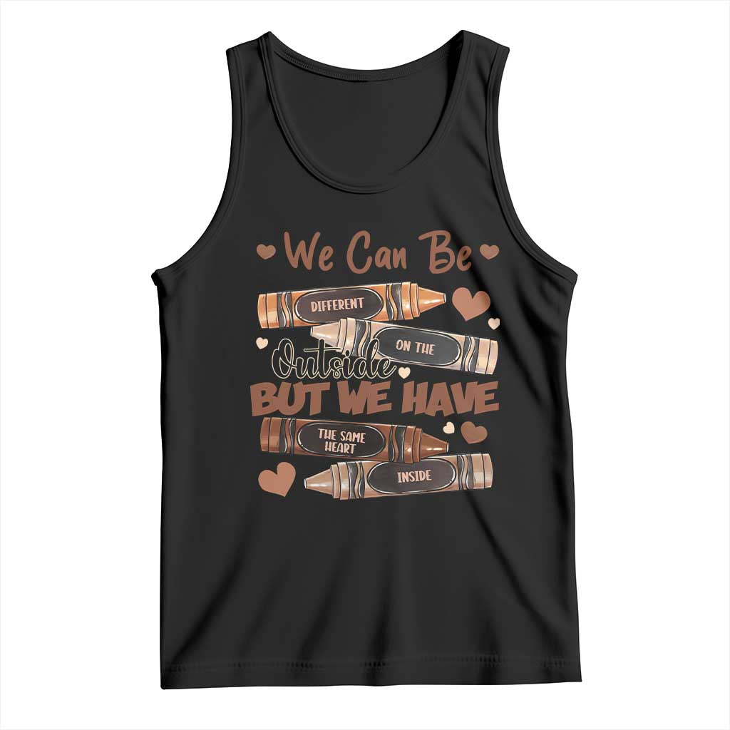 African American Teacher Tank Top We Can Be Different On The Outside But We Have The Same Heart Inside Melanin Crayons