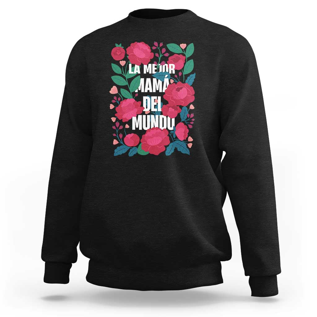 Spanish Latina Mom Sweatshirt La Mejor Mama Del Mundo Mother's Day Flowers