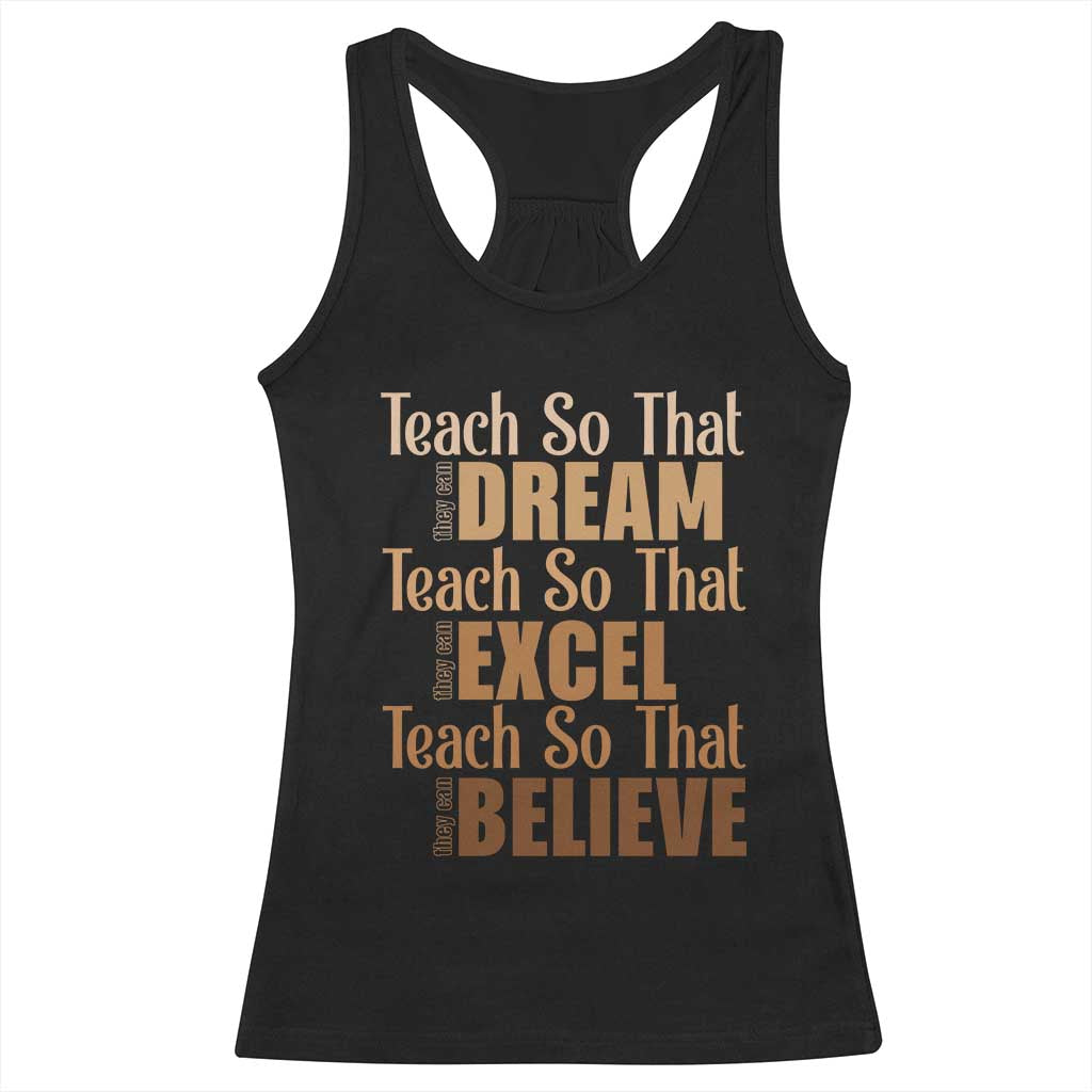 Teach So That They Can Dream Excel Believe Racerback Tank Top Teacher Black History