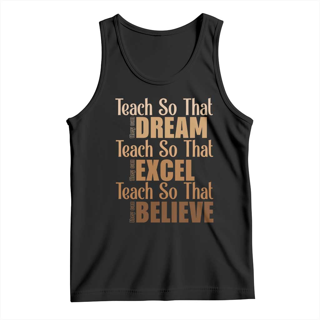 Teach So That They Can Dream Excel Believe Tank Top Teacher Black History