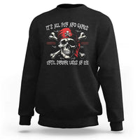 Funny Pirate Sweatshirt Its All Fun And Games Until Someone Loses An Eye - Wonder Print Shop