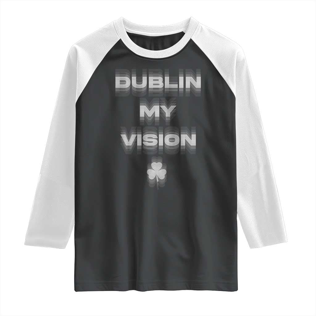 Funny Irish Beer Drinking St Patrick's Day Dublin My Vision Raglan Shirt Shamrock