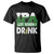 Funny Irish Beer Drinking St Patrick's Day T Shirt IPA Lot When I Drink Shamrock