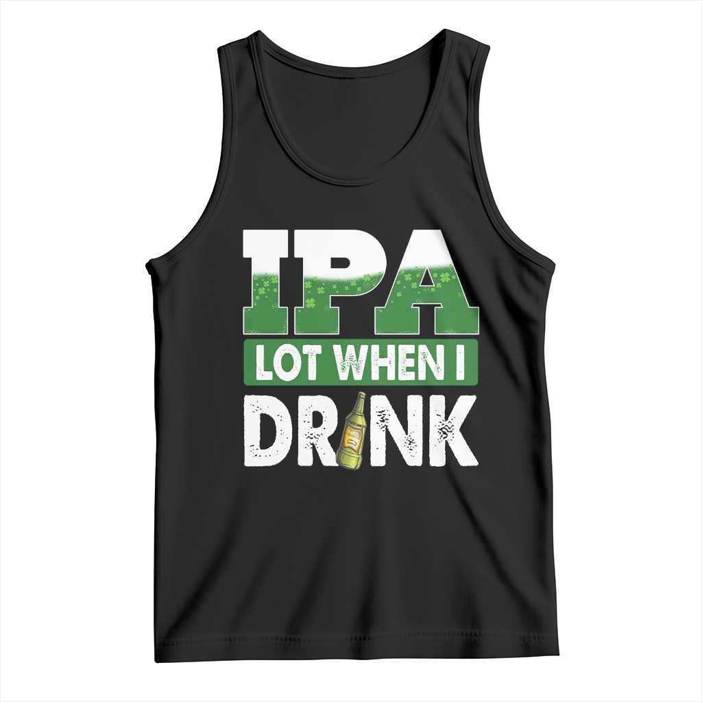 Funny Irish Beer Drinking St Patrick's Day Tank Top IPA Lot When I Drink Shamrock