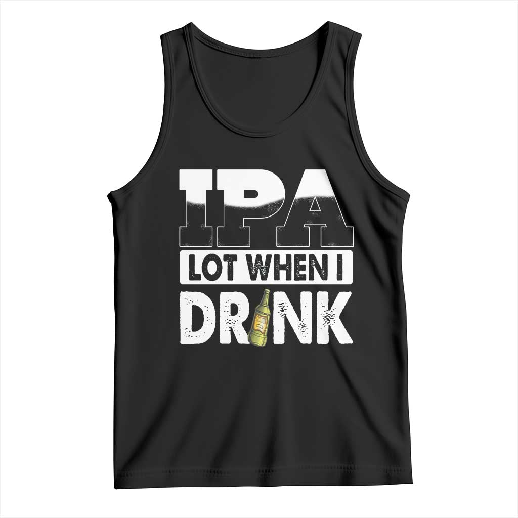 Funny Irish Black Beer Drinking St Patrick's Day Tank Top IPA Lot When I Drink