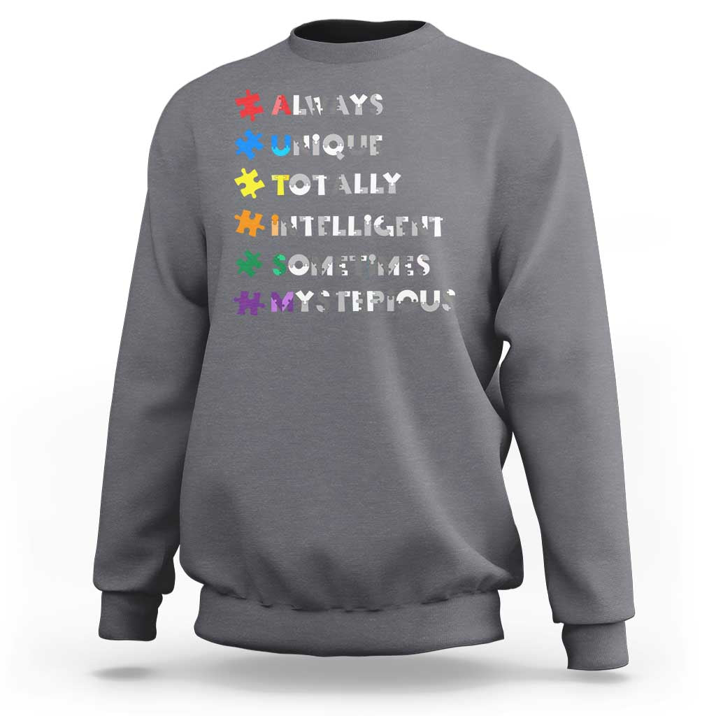 Funny Autism Awareness Sweatshirt Always Unique Totally Intelligent Sometimes Mysterious