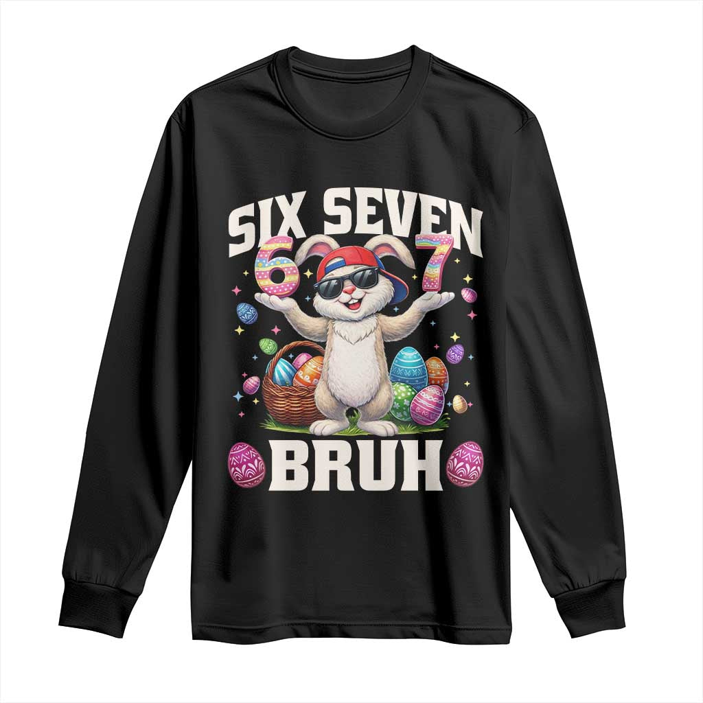 Funny Easter Day Six Seven Bruh Long Sleeve Shirt 67 Bunny Easter Eggs