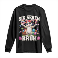 Funny Easter Day Six Seven Bruh Long Sleeve Shirt 67 Bunny Easter Eggs