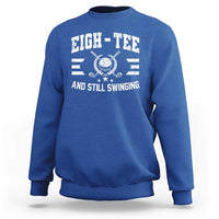 80th Birthday Golf Sweatshirt Funny Eigh Tee And Still Swinging 80 Years Old