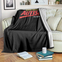 Funny Extra Strength Autism Acceptance Inappropriate Autism Meme Throw Blanket