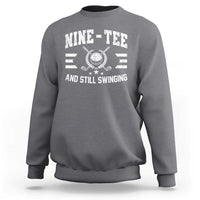 90th Birthday Golf Sweatshirt Funny Nine Tee And Still Swinging 90 Years Old