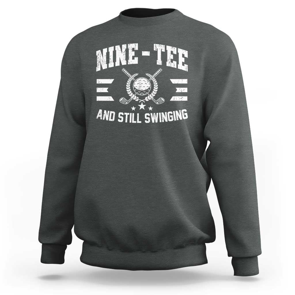 90th Birthday Golf Sweatshirt Funny Nine Tee And Still Swinging 90 Years Old