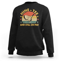 90th Birthday Golf Sweatshirt Funny Nine Tee And Still On Par 90 Years Old