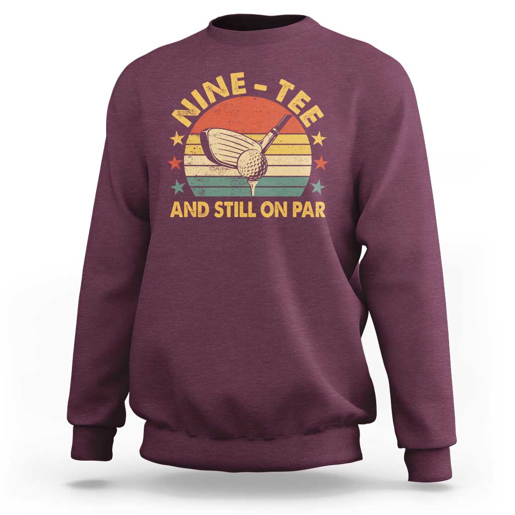 90th Birthday Golf Sweatshirt Funny Nine Tee And Still On Par 90 Years Old