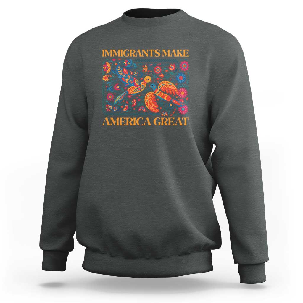 Funny Immigrants Make America Great Sweatshirt Floral Flower Birds Human Rights - Wonder Print Shop
