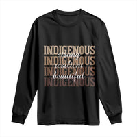 Proud Native American Indigenous Strong Resilient Beautiful Long Sleeve Shirt - Wonder Print Shop