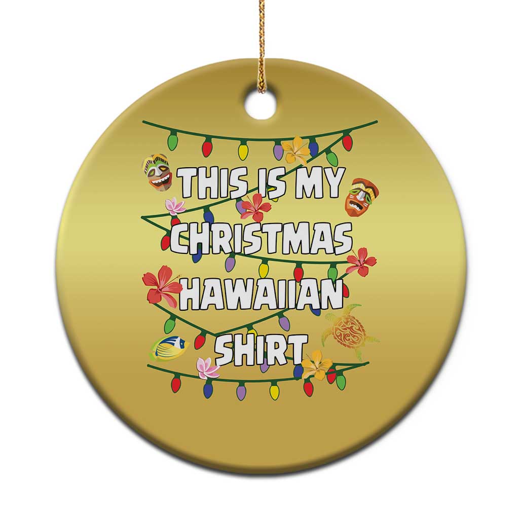 Xmas In Hawaii Christmas Ornament This Is My Christmas Hawaiian Shirt Tikis Hibiscus Flower - Wonder Print Shop