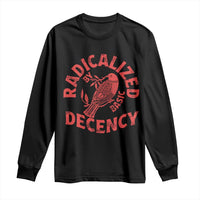 Radicalized By Basic Decency Long Sleeve Shirt Feminist Activist - Wonder Print Shop