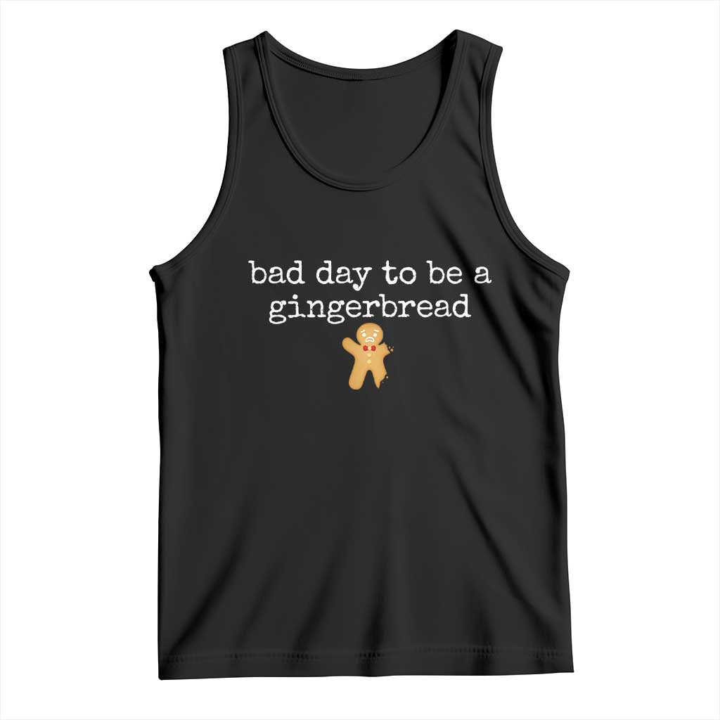 Funny Bad Day To Be A Gingerbread Christmas Tank Top Xmas Cookie Lover - Wonder Print Shop