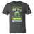 Funny You Can't Drink All Day If You Don't Start In The Morning T Shirt St Patrick's Day Beer