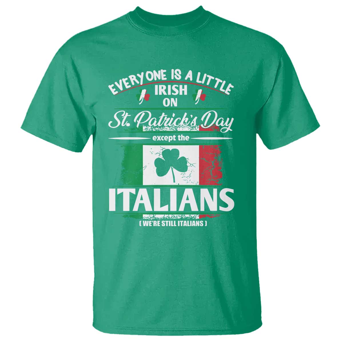 Funny St Patrick's Day Italian T Shirt Everyone Is A Little Irish On St Patrick's Day