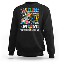 Autism Mom Sweatshirt Autism Doesn't Come With A Manual It Comes With A Mom