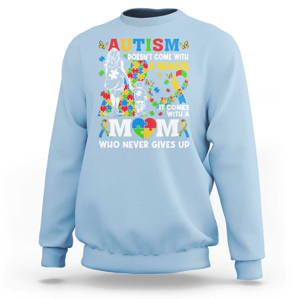 Autism Mom Sweatshirt Autism Doesn't Come With A Manual It Comes With A Mom