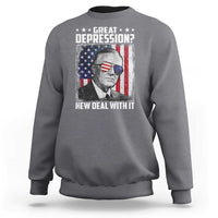 Franklin D Roosevelt Sweatshirt Great Depression New Deal With It