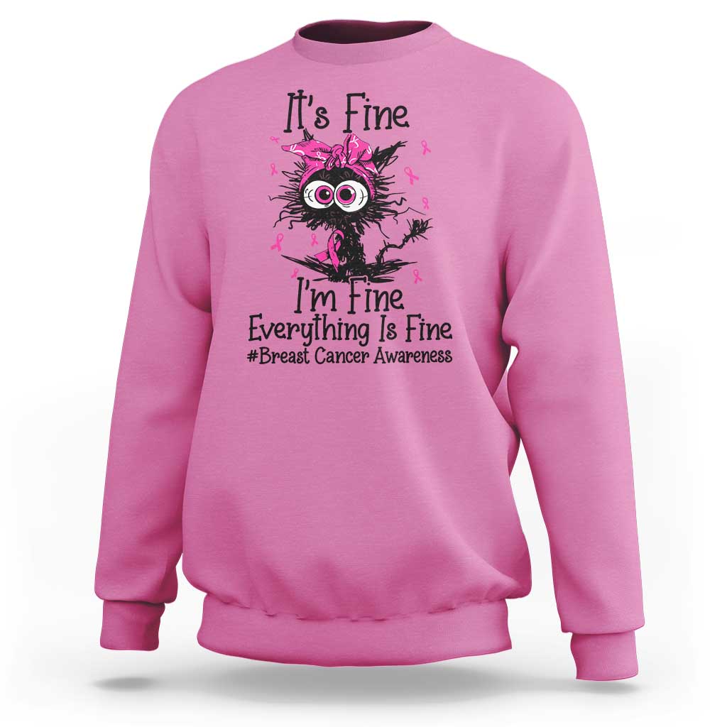 It Is Fine I Am Fine Everything Is Fine Breast Cancer Awareness Cat Sweatshirt
