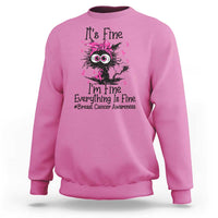It Is Fine I Am Fine Everything Is Fine Breast Cancer Awareness Cat Sweatshirt