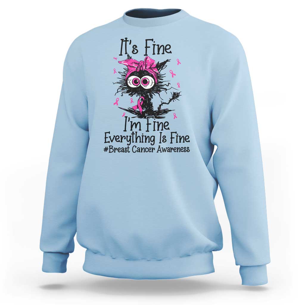 It Is Fine I Am Fine Everything Is Fine Breast Cancer Awareness Cat Sweatshirt