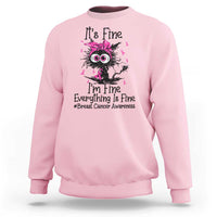 It Is Fine I Am Fine Everything Is Fine Breast Cancer Awareness Cat Sweatshirt