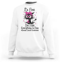 It Is Fine I Am Fine Everything Is Fine Breast Cancer Awareness Cat Sweatshirt