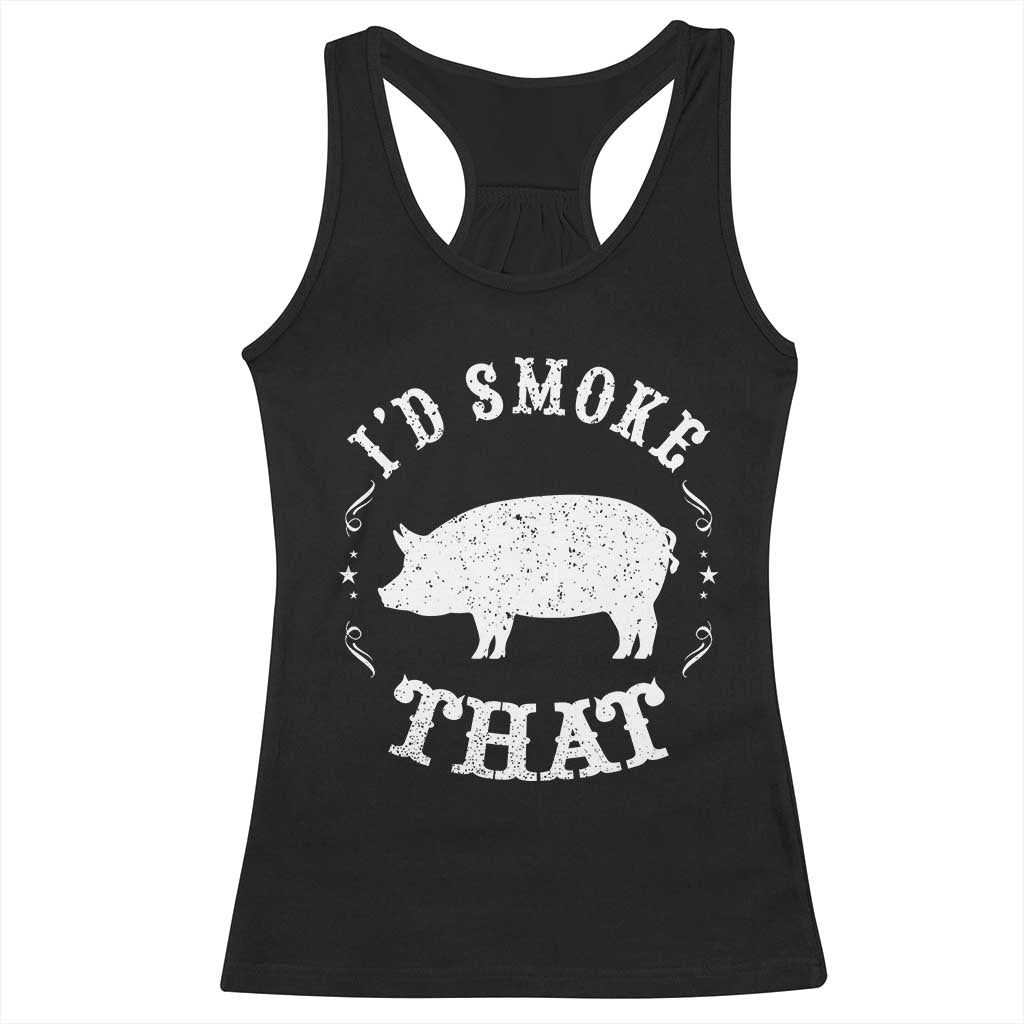 Funny BBQ Grilling I'd Smoke That Racerback Tank Top Barbecue Grill Father's Day