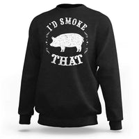 Black crewneck sweatshirt with 'I'd Smoke THAT' pig graphic, long sleeves