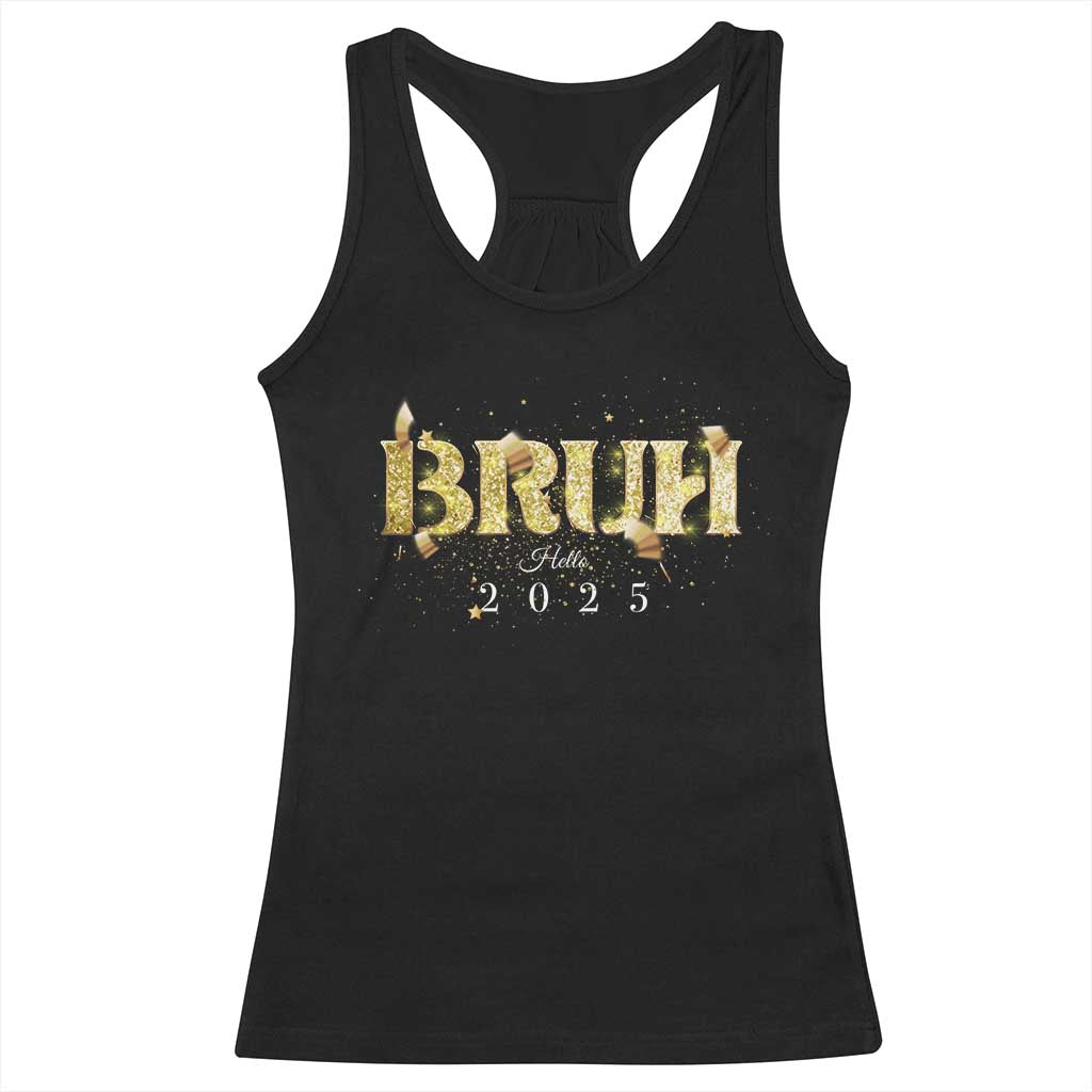 Bruh Hello 2025 Racerback Tank Top New Year Eve's Party