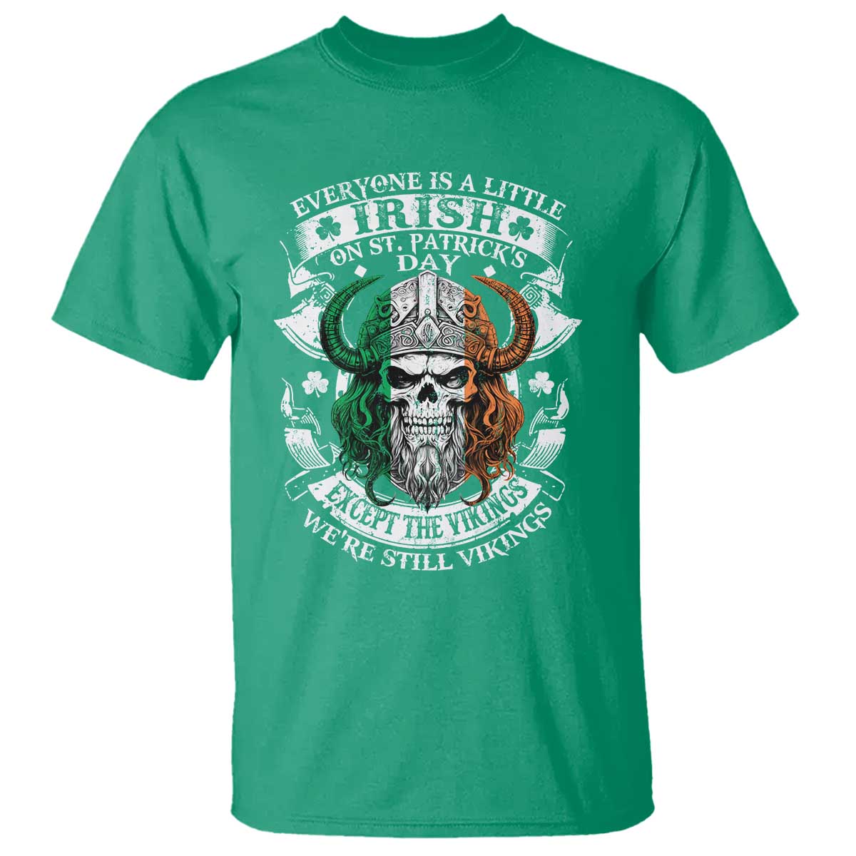 Funny Irish Viking T Shirt Everyone Is A Little Irish On St Patrick's Day