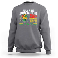 Juneteenth 1865 Because My Ancestors Weren't Free In 1776 Sweatshirt Break The Chains